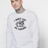 Morissey I Don't Eat My Friends Sweatshirt