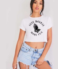 Praying Less Monday More Fun Crop Top Shirt