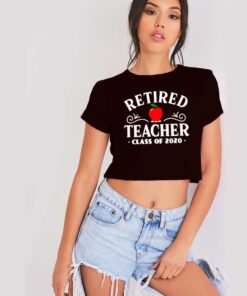 Retired Teacher Class Of 2020 Covid-19 Crop Top Shirt