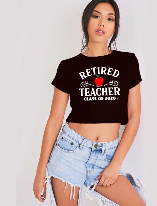 Retired Teacher Class Of 2020 Covid-19 Crop Top Shirt