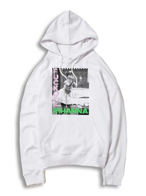 Rihanna Fuck Off London Calling Style Hoodie