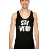 Stay Weird Dripping Word Tank Top