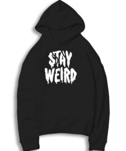 Stay Weird Dripping Word Hoodie