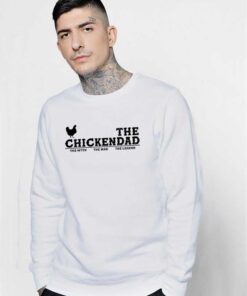 The Chickendad The Myth The Man The Legend Sweatshirt