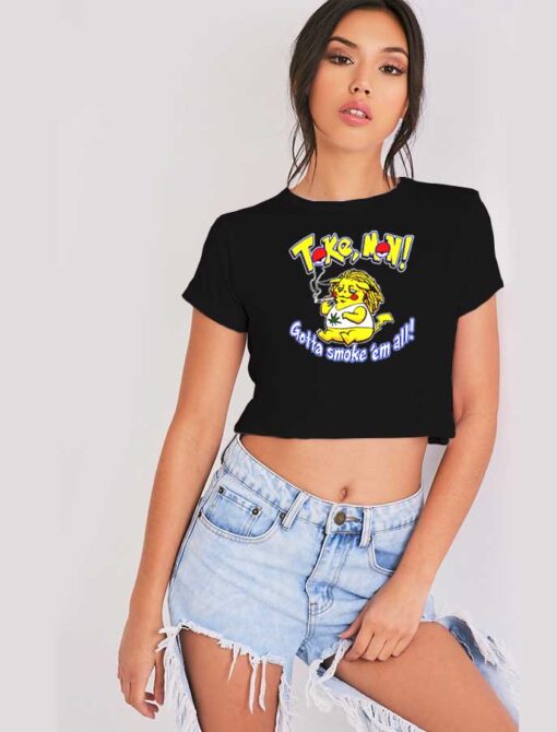 Tokemon Gotta Smoke Em All Pokemon Crop Top Shirt