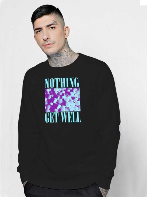 Vintage Nothing Get Well Sweatshirt