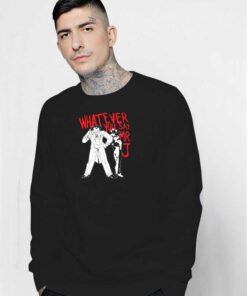 Whatever You Say Mr J Joker Villain Sweatshirt