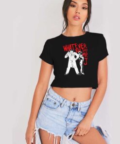 Whatever You Say Mr J Joker Villain Crop Top Shirt