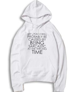 Wrong Time Sarcastic Death Cause Hoodie