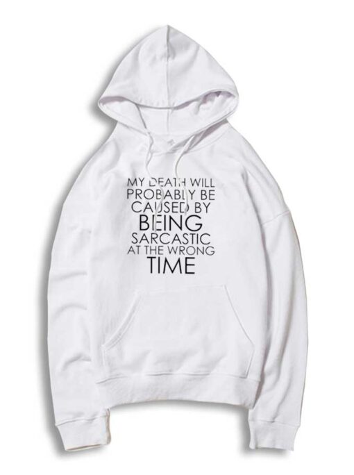 Wrong Time Sarcastic Death Cause Hoodie