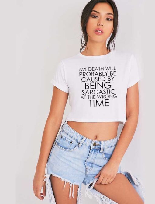 Wrong Time Sarcastic Death Cause Crop Top Shirt