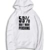 58 Percent Don’t Want Pershing Funny Hoodie