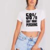 58 Percent Don’t Want Pershing Funny Crop Top Shirt