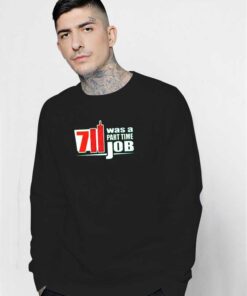 7 Eleven Was A Part Time Job Funny Quote Sweatshirt