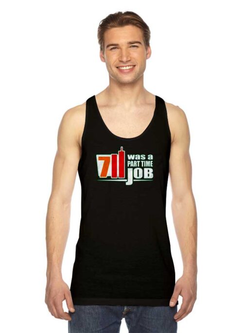 7 Eleven Was A Part Time Job Funny Quote Tank Top