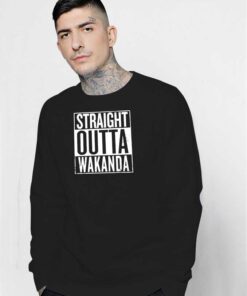 Black Panther Straight Outta Wakanda Sweatshirt