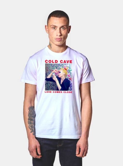 Cold Cave Love Comes Close Song T Shirt