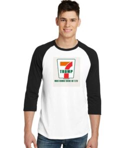 Donald Trump Was Down There At 7 Eleven Parody Raglan Tee