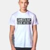 Gangsta Rap Made Me Do It Quote T Shirt