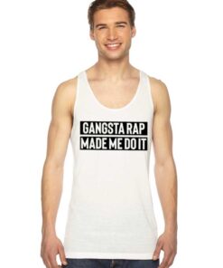 Gangsta Rap Made Me Do It Quote Tank Top