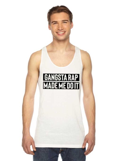 Gangsta Rap Made Me Do It Quote Tank Top