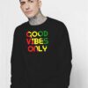 Good Vibes Only Rasta Reggae Flag Sweatshirt