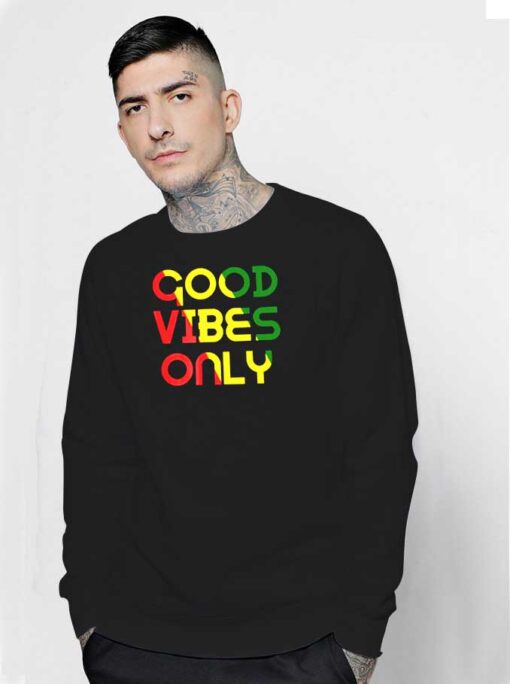 Good Vibes Only Rasta Reggae Flag Sweatshirt