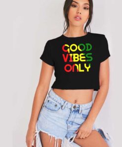 Good Vibes Only Rasta Reggae Flag Crop Top Shirt