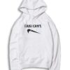 I Just Can't Reverse Nike Logo Hoodie