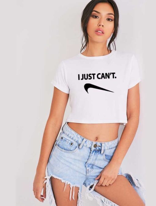 I Just Can't Reverse Nike Logo Crop Top Shirt