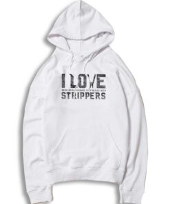 I Love Strippers Electrician Funny Quote Hoodie