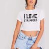 I Love Strippers Electrician Funny Quote Crop Top Shirt