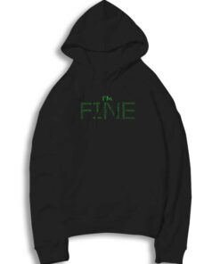 I'm Fine Adrenal Cancer Troubles Hoodie