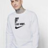 Just Did It Last Night Nike Logo Sweatshirt