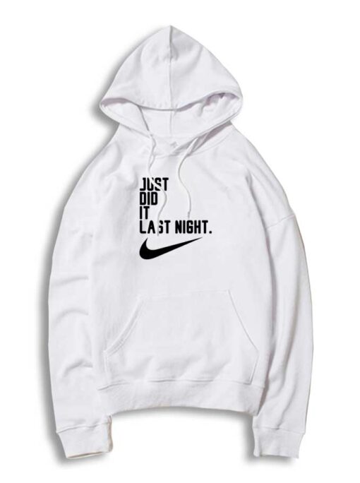 Just Did It Last Night Nike Logo Hoodie