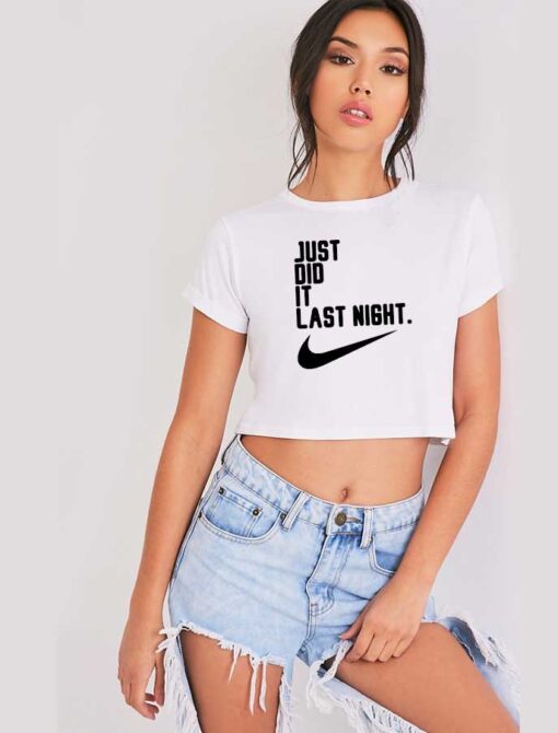 Just Did It Last Night Nike Logo Crop Top Shirt