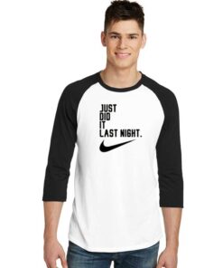 Just Did It Last Night Nike Logo Raglan Tee