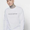 Lol Ur Not Matt Healy Quote Sweatshirt