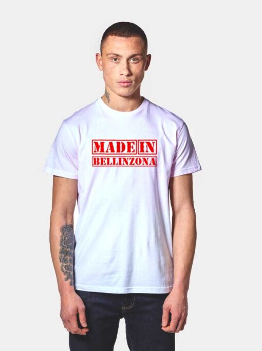 Made in Bellinzona Switzerland Nation T Shirt