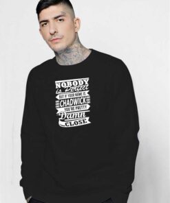 Nobody Is Perfect But Your Name Chadwick Sweatshirt