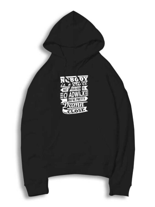 Nobody Is Perfect But Your Name Chadwick Hoodie