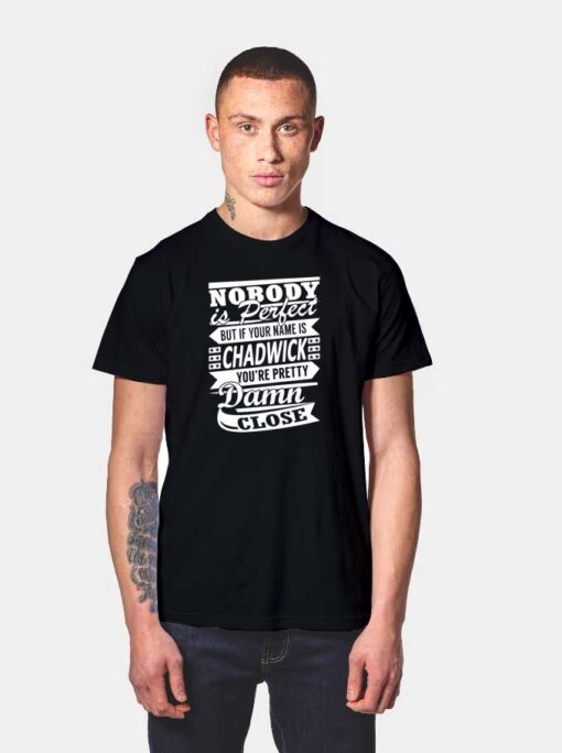 Nobody Is Perfect But Your Name Chadwick T Shirt