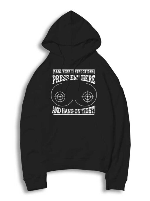 Passenger Instructions Press EM Here On Boobs Hoodie