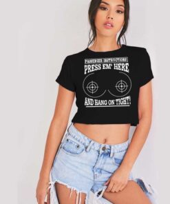 Passenger Instructions Press EM Here On Boobs Crop Top Shirt