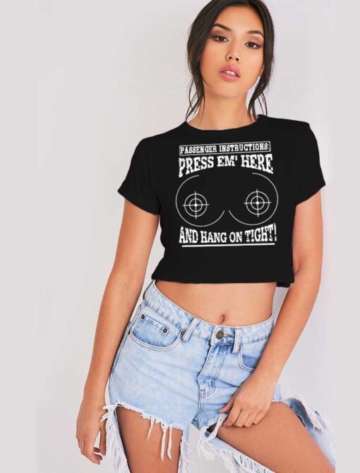 Passenger Instructions Press EM Here On Boobs Crop Top Shirt