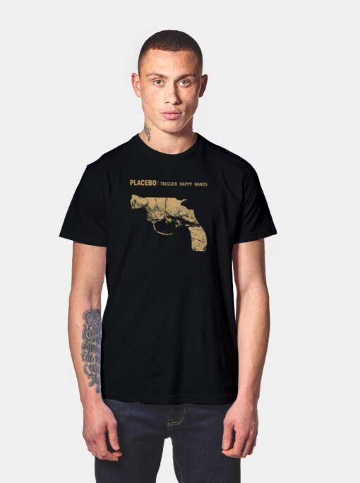 Placebo Trigger Happy Hands Pistol T Shirt