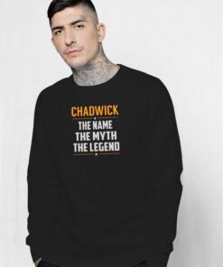 RIP CHADWICK The Name The Myth The Legend Sweatshirt