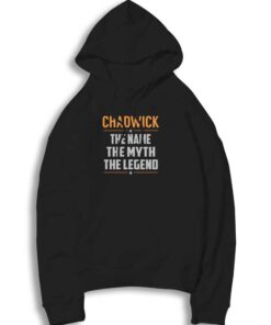 RIP CHADWICK The Name The Myth The Legend Hoodie