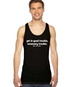 Rep John Lewis Get In Good Trouble Necessary Trouble Tank Top