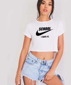 School I Hate It Nike Parody Crop Top Shirt